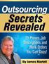 Outsourcing. Secrets Revealed. 25 Proven Job Descriptions and Work Orders You Can Copy! By James Martell