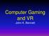 Computer Gaming and VR John K. Bennett
