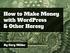 How to Make Money with WordPress & Other Heresy. By Cory Miller