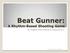 Beat Gunner: A Rhythm-Based Shooting Game