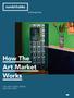 How The Art Market Works THE ART GUIDE SERIES EDITION TWO. How The Art Market Works