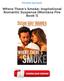 Free Where There's Smoke: Inspirational Romantic Suspense (Montana Fire Book 1) Ebooks Online