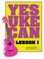 Yes Can. Lesson 1. bozemanukes.wordpress.com facebook.com/bozemanukulelecabaret