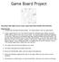 Game Board Project. This project will require you to create a game board that includes story elements.