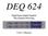 DEQ 624. Digital Stereo Graphic Equalizer Plus Dynamics Processing. User s Manual