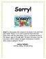 Sorry! Sorry! is a board game that is based on the ancient Cross and Circle