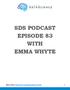 SDS PODCAST EPISODE 83 WITH EMMA WHYTE