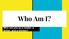 Who Am I? Who are you as a reader, a writer, and a thinker?