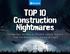 TOP 10. Construction Nightmares. A Few Tips on How to Prevent Jobsite Horrors that Are Keeping You Awake at Night