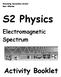 Duncanrig Secondary School East Kilbride. S2 Physics. Electromagnetic Spectrum. Activity Booklet